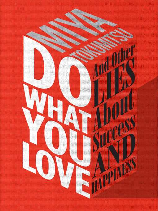 Title details for Do What You Love by Miya Tokumitsu - Available